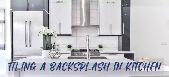 Tiling A Backsplash In Kitchen