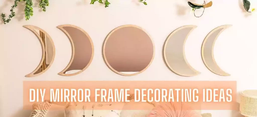DIY Mirror Frame Decorating Ideas